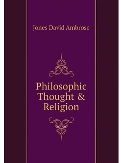 Philosophic Thought & Religion