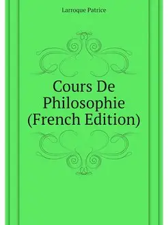 Cours De Philosophie (French Edition)