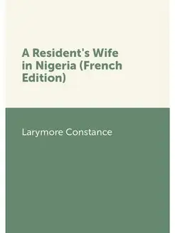 A Resident's Wife in Nigeria (French