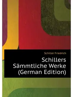 Schillers Sammtliche Werke (German E