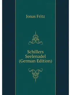 Schillers Seelenadel (German Edition)