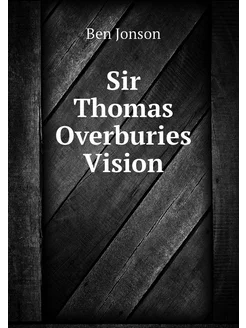 Sir Thomas Overburies Vision