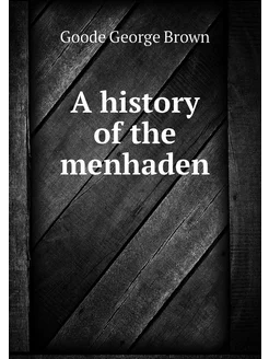 A history of the menhaden