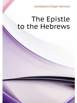 The Epistle to the Hebrews