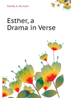 Esther, a Drama in Verse