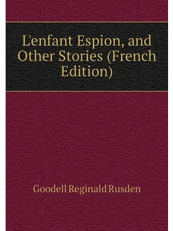 L'enfant Espion, and Other Stories (French Edition)