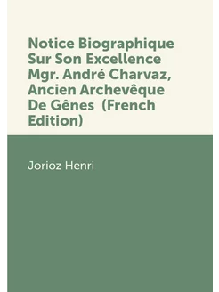 Notice Biographique Sur Son Excellence Mgr. André Ch