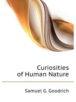 Curiosities of Human Nature