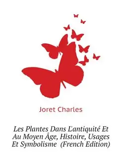 Les Plantes Dans L'antiquite Et Au Mo