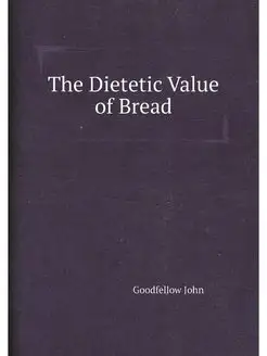 The Dietetic Value of Bread