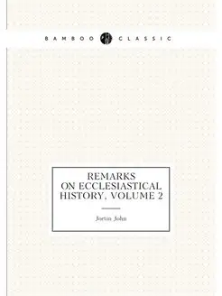 Remarks On Ecclesiastical History, Vo