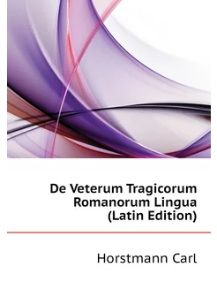 De Veterum Tragicorum Romanorum Lingua (Latin Edition)