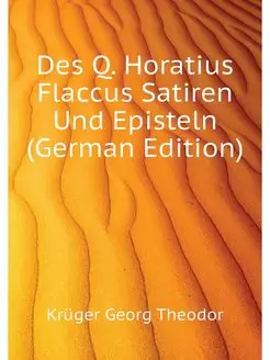 Des Q. Horatius Flaccus Satiren Und E