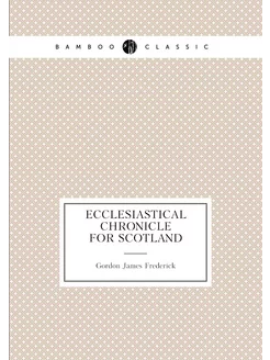 Ecclesiastical chronicle for Scotland