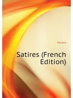 Satires (French Edition)