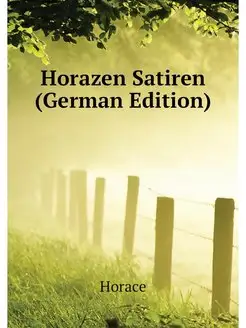 Horazen Satiren (German Edition)