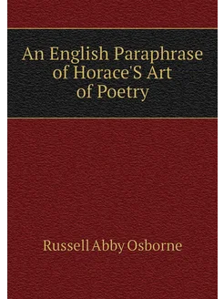 An English Paraphrase of Horace'S Art of Poetry