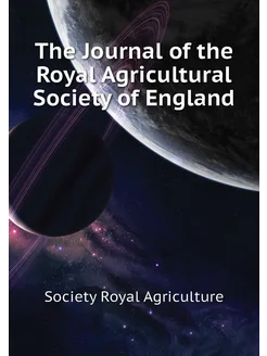 The Journal of the Royal Agricultural Society of Eng