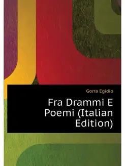 Fra Drammi E Poemi (Italian Edition)