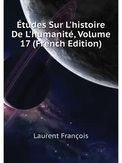 Etudes Sur L'histoire De L'humanite