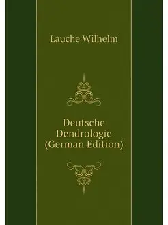 Deutsche Dendrologie (German Edition)