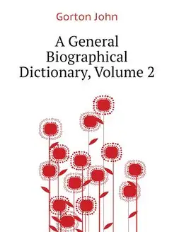 A General Biographical Dictionary, Vo