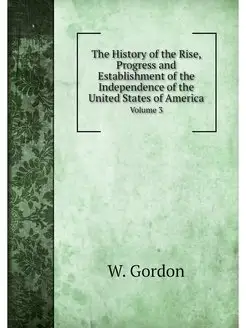 The History of the Rise, Progress and