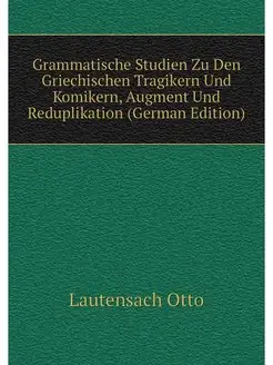 Grammatische Studien Zu Den Griechisc