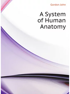 A System of Human Anatomy