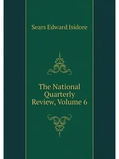 The National Quarterly Review, Volume 6