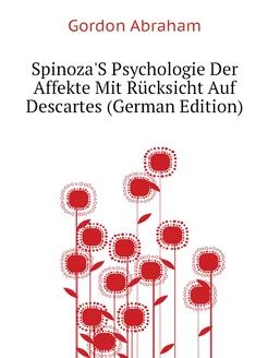 Spinoza'S Psychologie Der Affekte Mit Rücksicht Auf