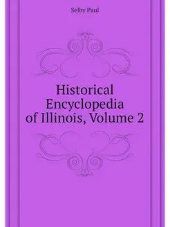 Historical Encyclopedia of Illinois