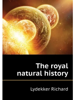 The royal natural history