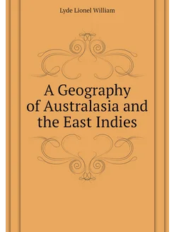 A Geography of Australasia and the East Indies