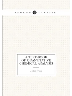 A Text-Book of Quantitative Chemical Analysis