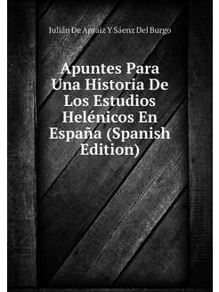 Apuntes Para Una Historia De Los Estudios Helénicos