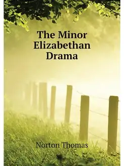 The Minor Elizabethan Drama