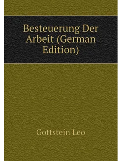 Besteuerung Der Arbeit (German Edition)