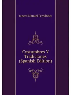 Costumbres Y Tradiciones (Spanish Edi