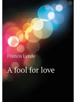 A fool for love