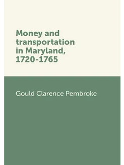 Money and transportation in Maryland, 1720-1765