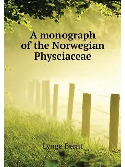 A monograph of the Norwegian Physciaceae