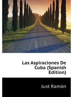 Las Aspiraciones De Cuba (Spanish Edi