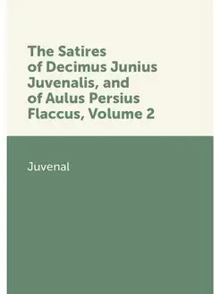 The Satires of Decimus Junius Juvenal