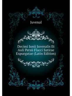 Decimi Junii Juvenalis Et Auli Persii