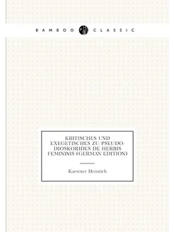 Kritisches Und Exegetisches Zu Pseudo-Dioskorides De