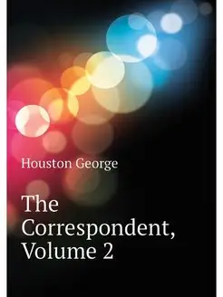 The Correspondent, Volume 2