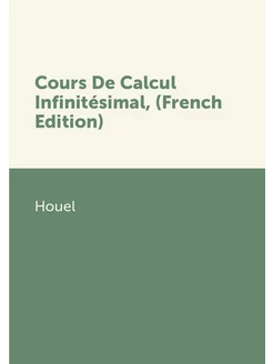 Cours De Calcul Infinitésimal, (French Edition)