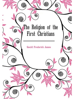 The Religion of the First Christians