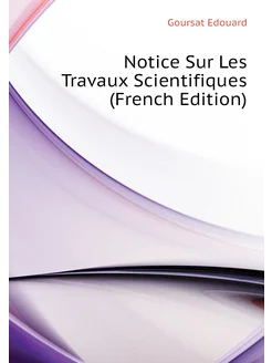 Notice Sur Les Travaux Scientifiques (French Edition)